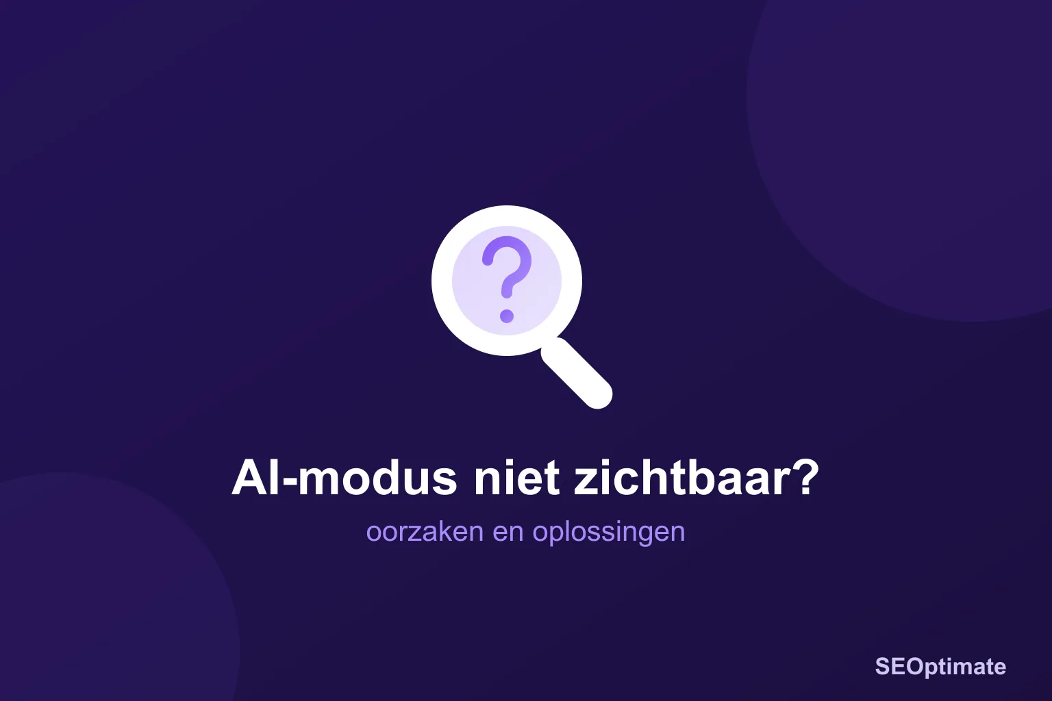 Vergrootglas met vraagteken op donkerpaarse achtergrond, titel: AI-modus niet zichtbaar