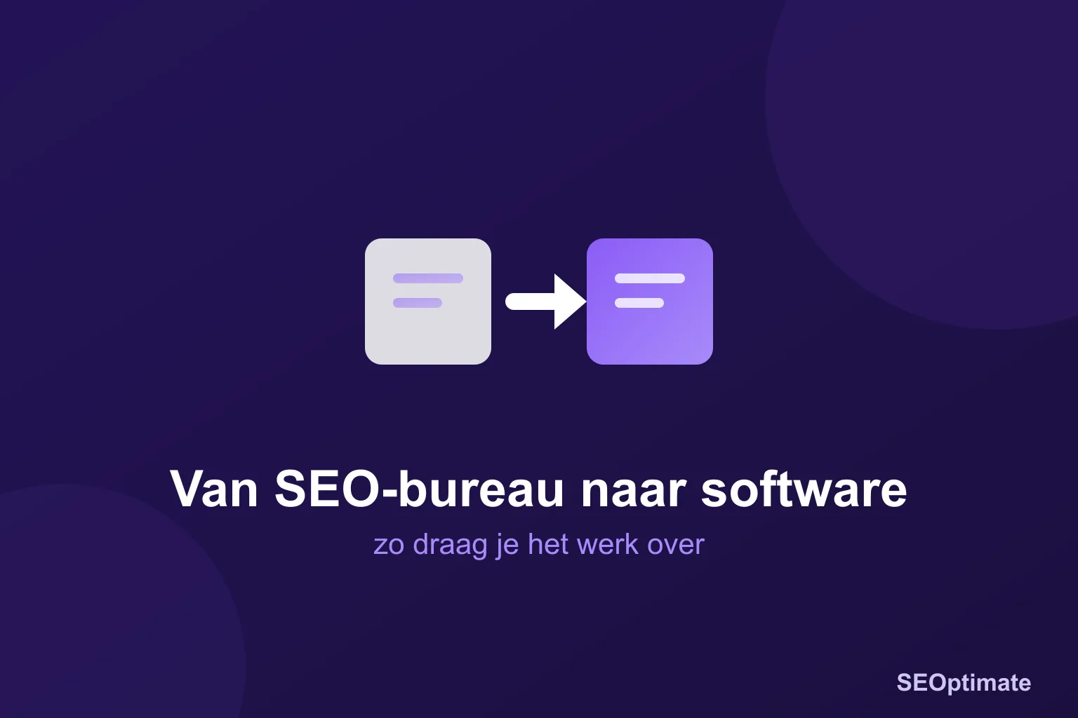 Twee vlakken met een pijl ertussen op donkerpaarse achtergrond, titel: overstappen van SEO-bureau naar software