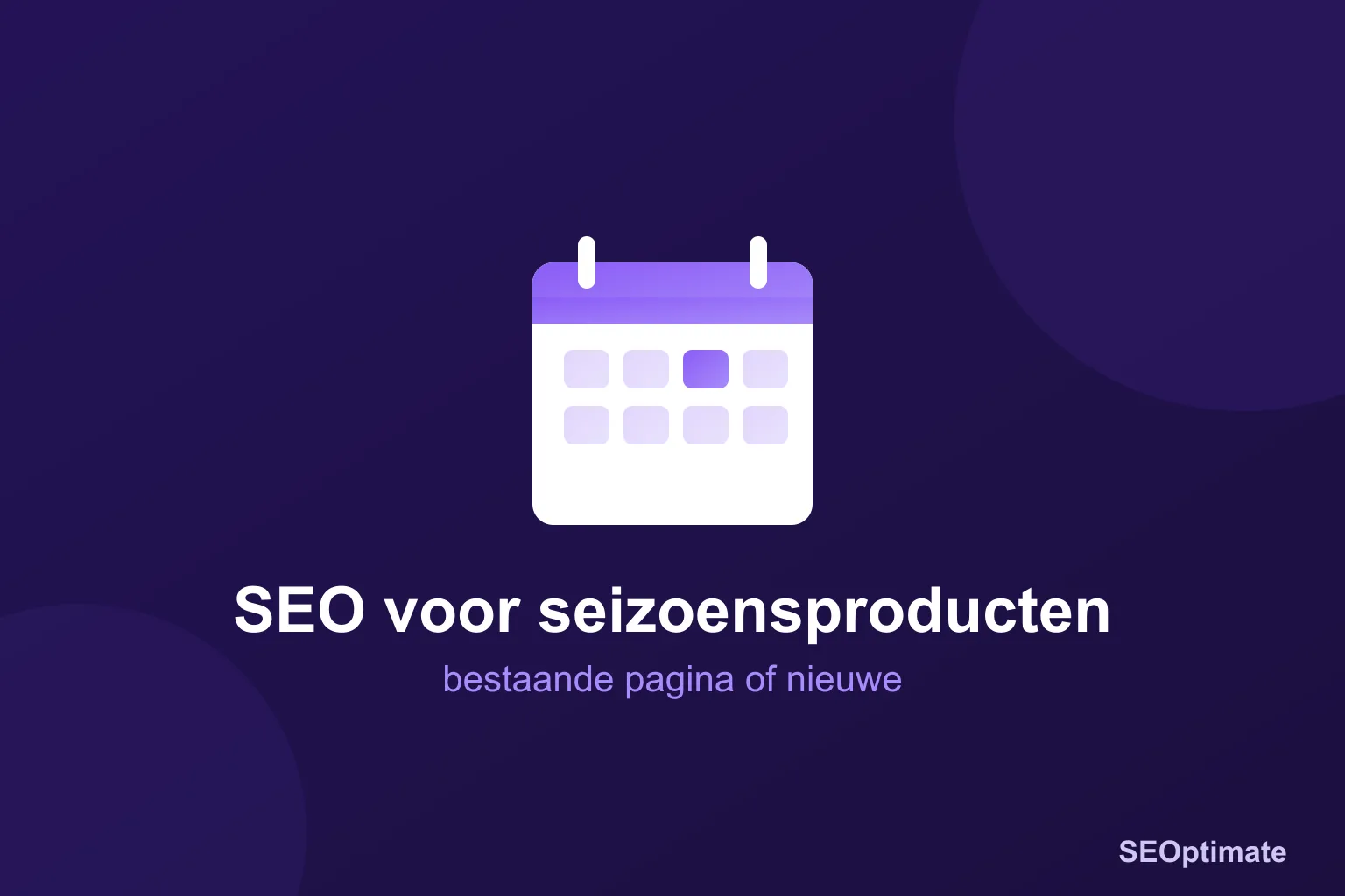 Kalender met gemarkeerde maand op donkerpaarse achtergrond, titel: SEO voor seizoensproducten